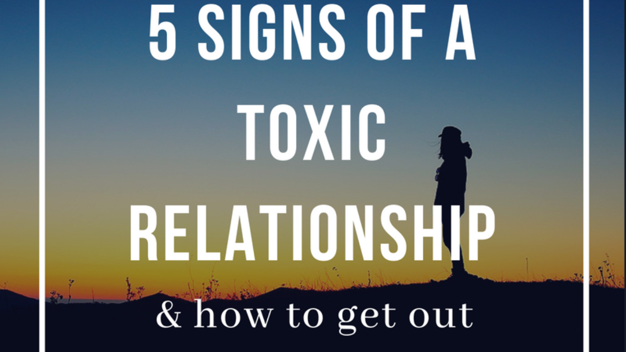 5-signs-of-a-toxic-relationship-and-how-to-get-out-in-sight